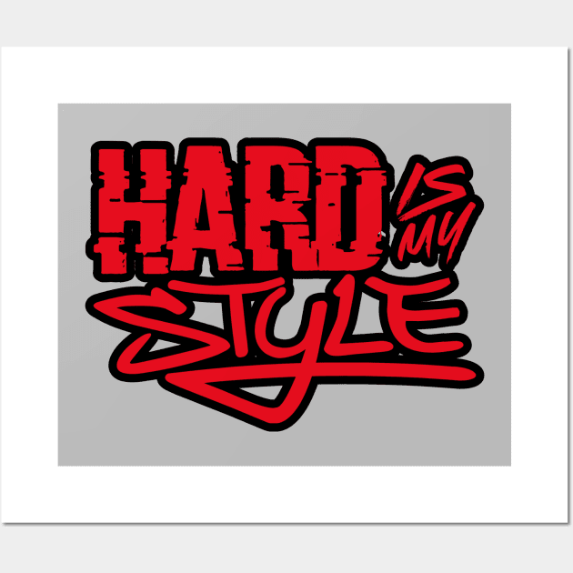 Hard Is My Style Wall Art by Graphic Design & Other Cosas